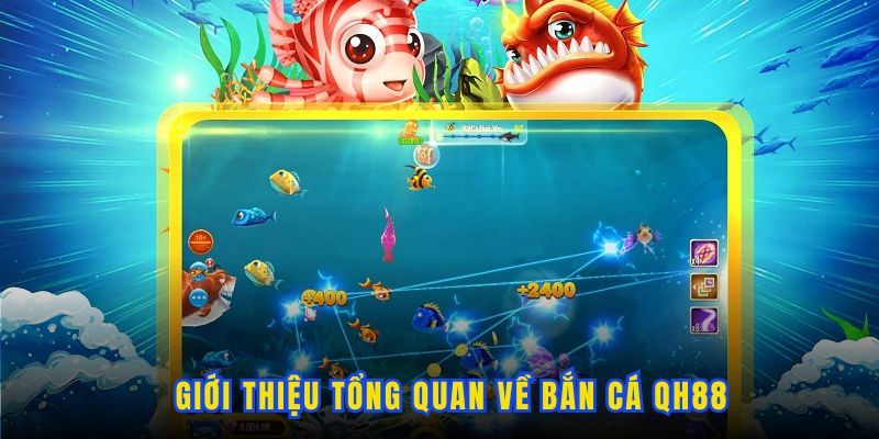 Sơ lược về sân chơi bắn cá Qh88