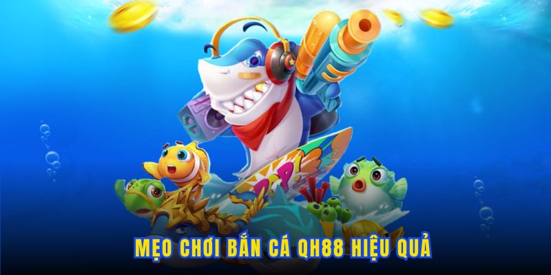 Bí quyết săn cá đổi thưởng online tại Qh88