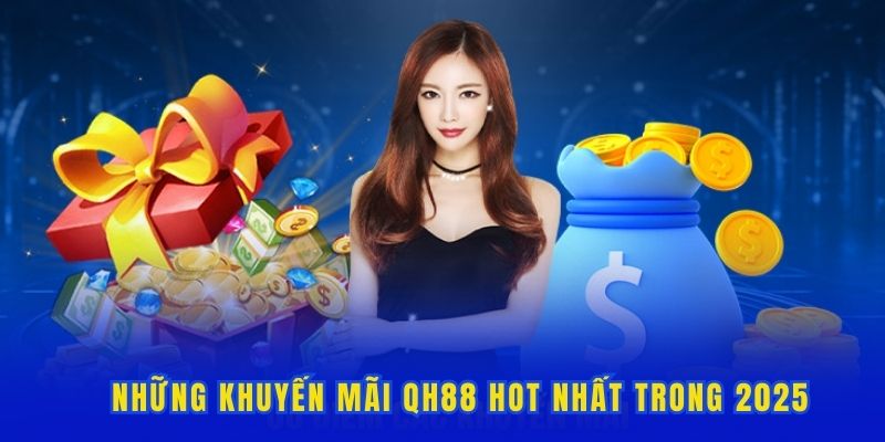 Kho khuyến mãi Qh88 cực khủng hiện nay